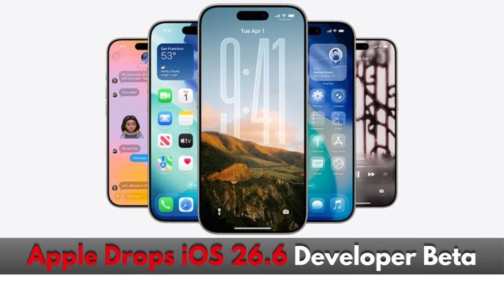 Apple Rolls Out iOS 26.6 Developer Beta