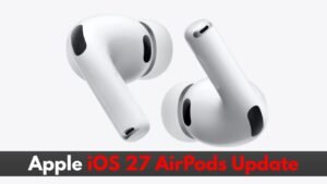 Apple’s iOS 27 Rumors Hint at a Big AirPods Settings Change