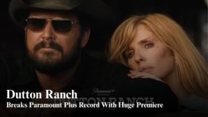 Dutton Ranch Breaks Paramount+ Record With Huge Series Premiere