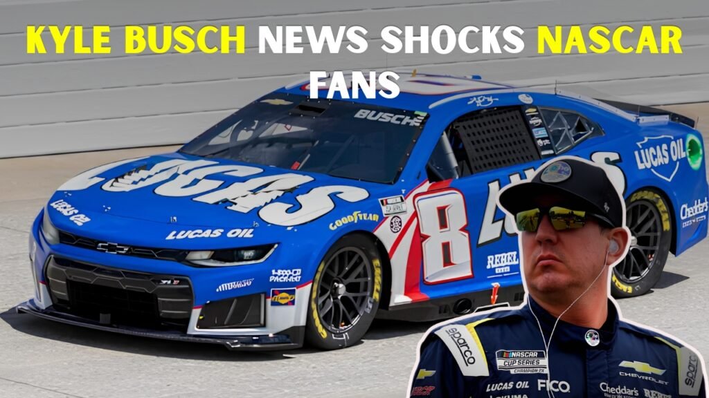 Kyle Busch News Shocks NASCAR Fans
