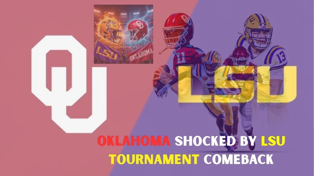 Oklahoma Shocked by LSU Tournament Comeback
