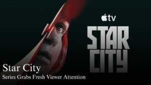 New Series Star City Gets Attention From Viewers