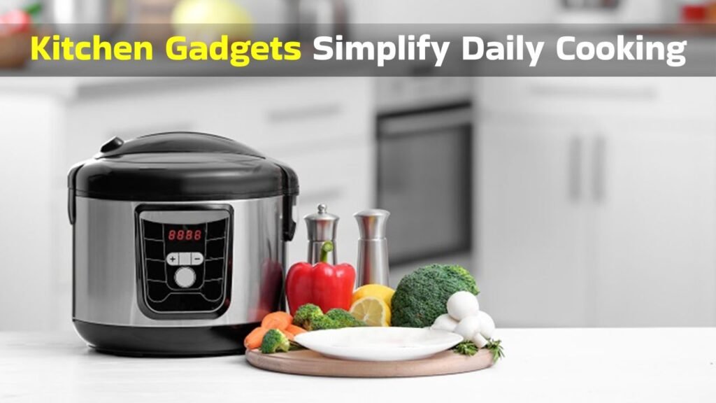 These Kitchen Gadgets Are Making Everyday Cooking