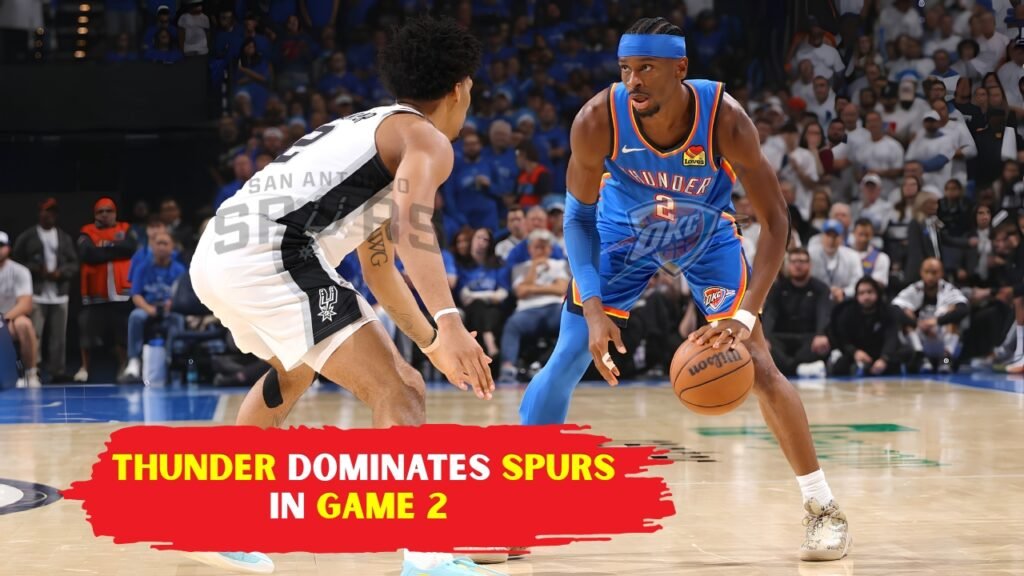 Thunder Dominates Spurs In Game 2