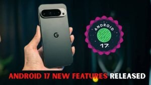 Android 17 Rolling Out on Google Pixel Smartphones: New Features Users Are Getting