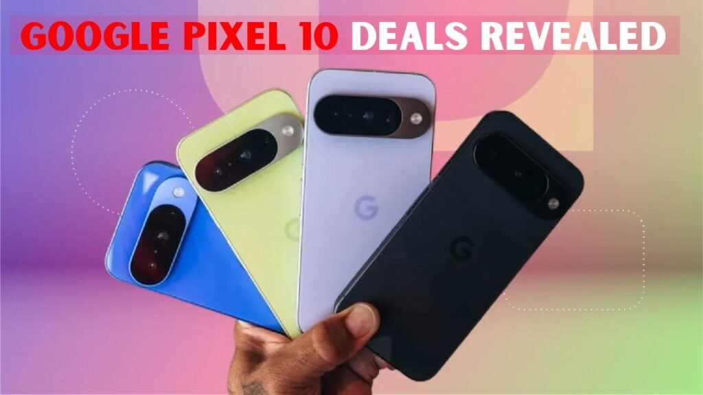Google Pixel 10 Deals Revealed