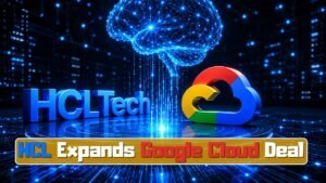 HCL Technologies Expands Google Cloud and ServiceNow Partnership in Major Enterprise Push