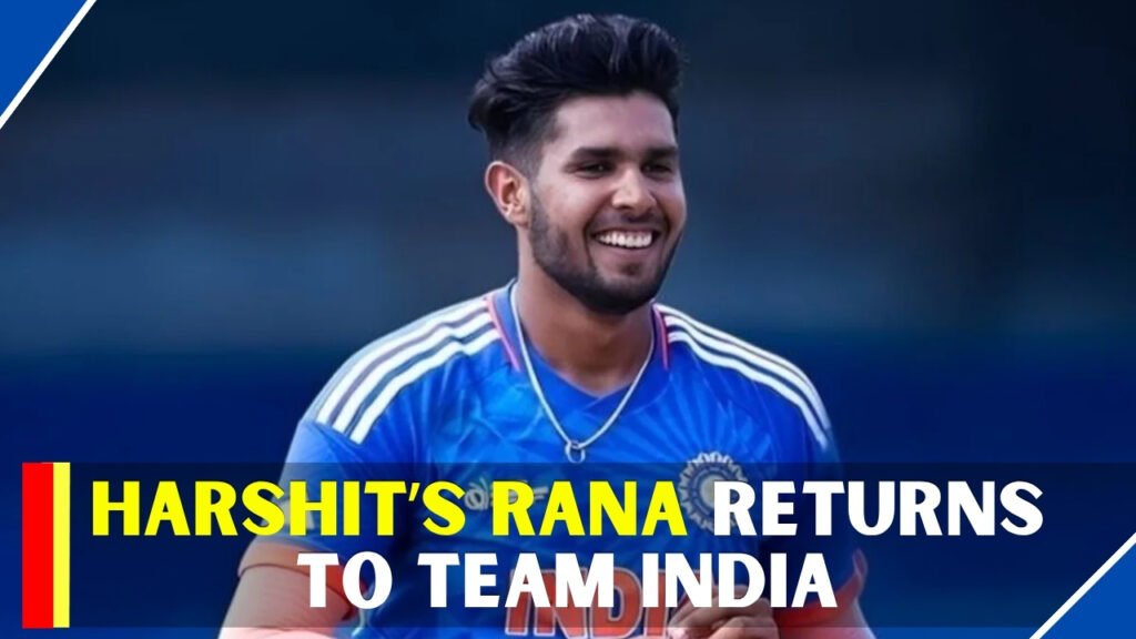 Harshit’s Rana Returns to Team India