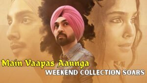 Main Vaapas Aaunga Box Office Collection Sees a Major Boost During the Weekend