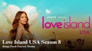 Love Island USA Season 8 Arrives on Peacock and Fans Are Ready for the Drama