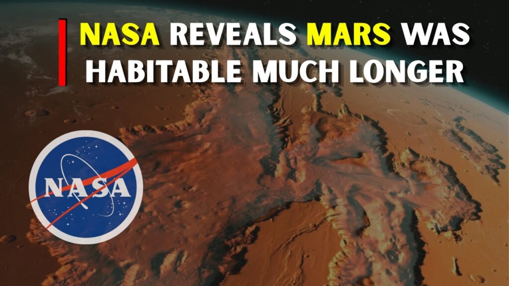 NASA Reveals Mars Was Habitable Much Longer
