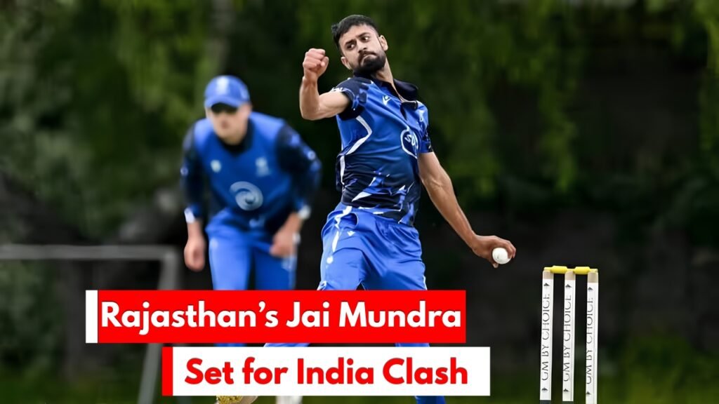 Rajasthan’s Jai Mundra Set for India Clash