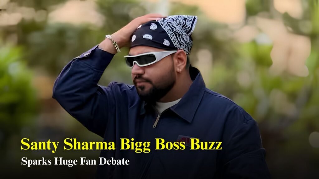 Santy Sharma Bigg Boss
