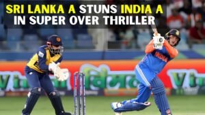 Sri Lanka A Beats India A in Dramatic Super Over Finish