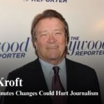 Steve Kroft Says 60 Minutes Changes Are Bad for Journalism