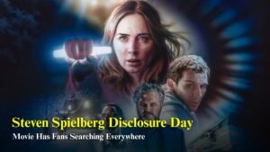 Steven Spielberg Movie Disclosure Day: Why Fans Are Searching for It