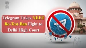 Telegram Challenges NEET Re-Test Temporary Ban in Delhi High Court and Users Are Watching Closely