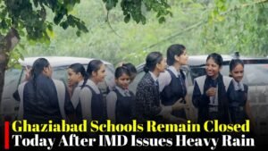 Ghaziabad Schools Remain Closed Today After IMD Issues Heavy Rain Alert Across the District