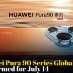 Huawei Pura 90 Series Global Launch Confirmed for July 14 With Premium Camera Upgrades
