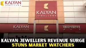 Kalyan Jewellers Reports 38 Percent Revenue Growth in Q1 as Business Gains Momentum