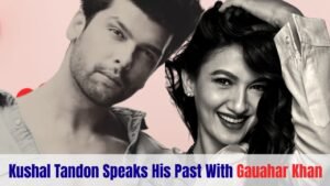 Kushal Tandon Speaks About His Past Relationship With Gauahar Khan During Candid Conversation