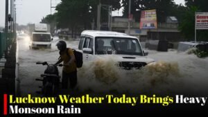 Lucknow Weather Today Brings Heavy Monsoon Rain as Several Areas Face Waterlogging and Traffic Delays