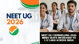 NEET UG Counselling 2026 MBBS Seats Increased to 1.37 Lakh Across India
