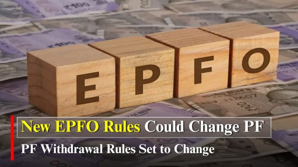 New EPFO Rules Could Change PF