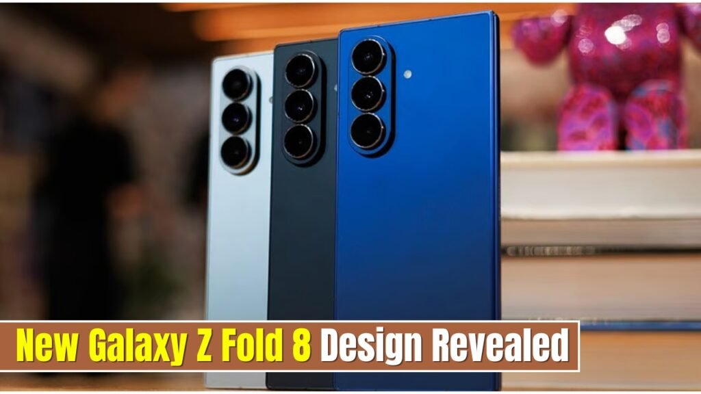 New Galaxy Z Fold 8 Design Revealed