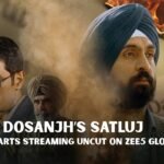Diljit Dosanjh’s Satluj Starts Streaming Uncut on ZEE5 Global