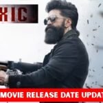 Toxic Movie Release Date Update Sparks