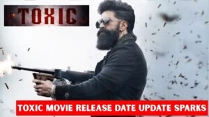 Toxic Movie Release Date Update Leaves Fans Waiting for Official Announcement